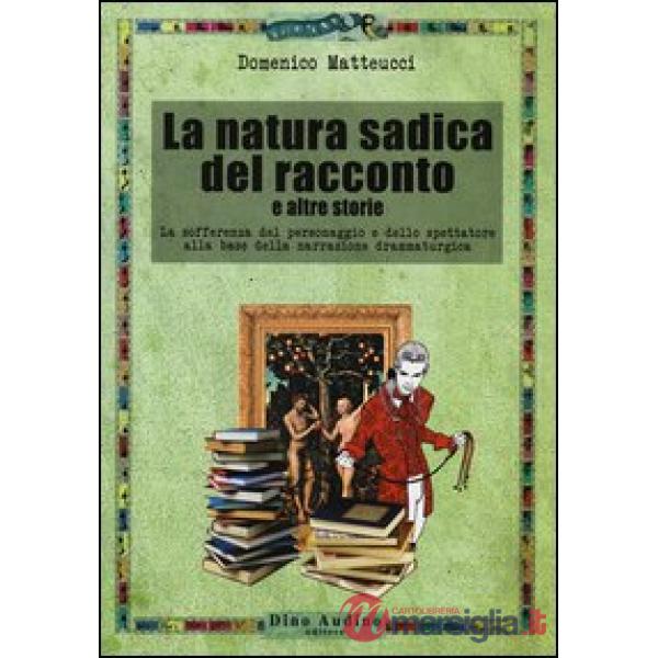 Natura sadica del racconto e altre storie. La sofferenza del personaggio e dello spettatore alla base della narrazione drammatur