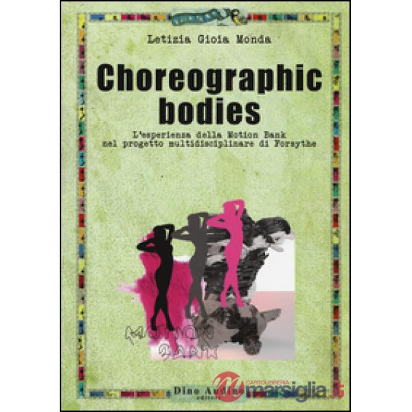 Choreographic bodies. L'esperienza della Motion Bank nel progetto multidisciplinare di Forsythe