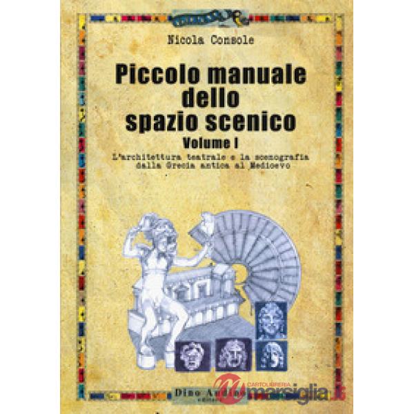 PICCOLO MANUALE DELLO SPAZIO SCENICO VOL. 1