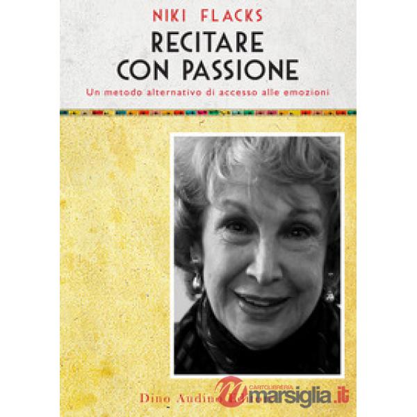 Recitare con passione. Un metodo alternativo di accesso alle emozioni