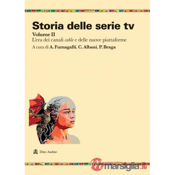 Storia delle serie tv. Vol. 2: L' era dei canali cable e delle nuove piattaforme
