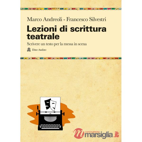 Lezioni di scrittura teatrale. Scrivere un testo per la messa in scena