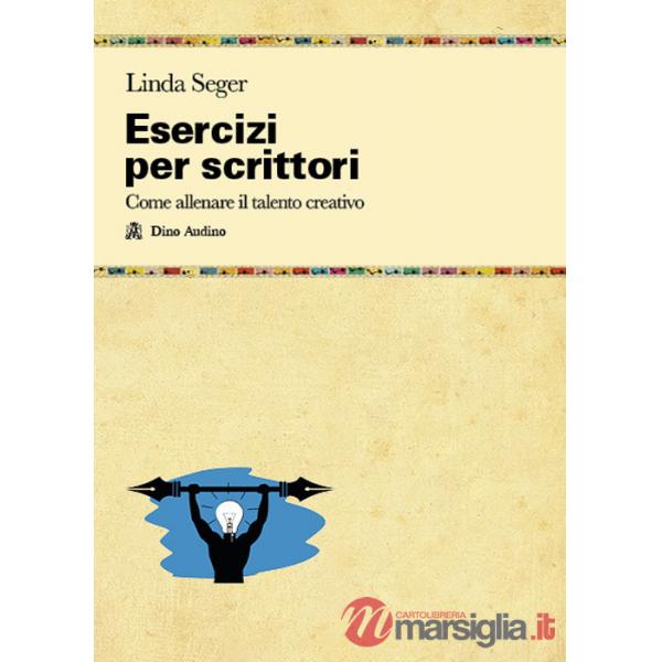 Esercizi per scrittori. Come allenare il talento creativo