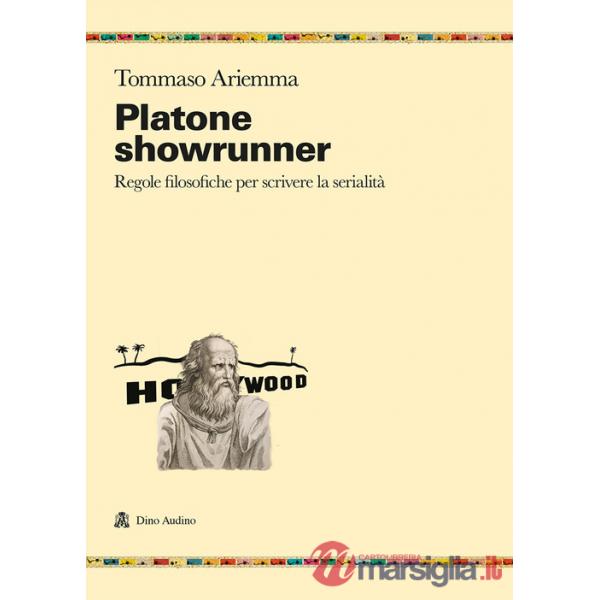 Platone showrunner. Regole filosofiche per scrivere la serialità