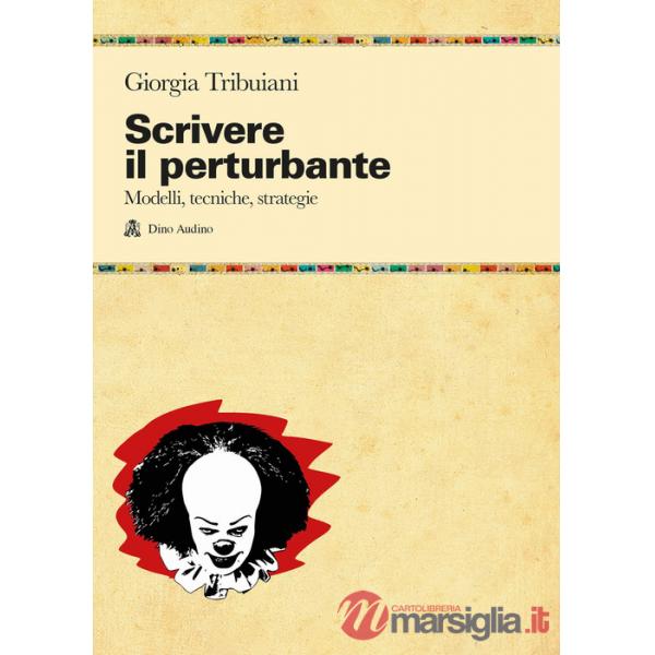 Scrivere il perturbante. Modelli, tecniche, strategie