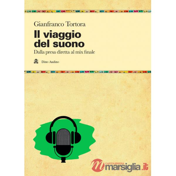 Viaggio del suono. Dalla presa diretta al mix finale (Il)