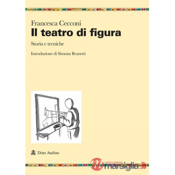 Teatro di figura. Storia e tecniche (Il)