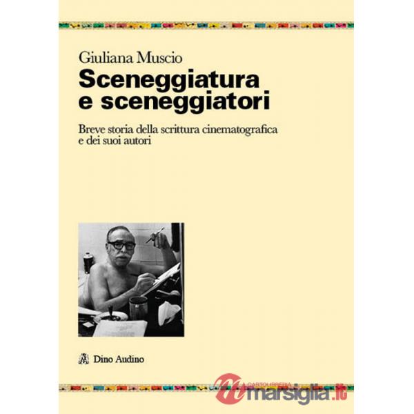Sceneggiatura e sceneggiatori. Breve storia