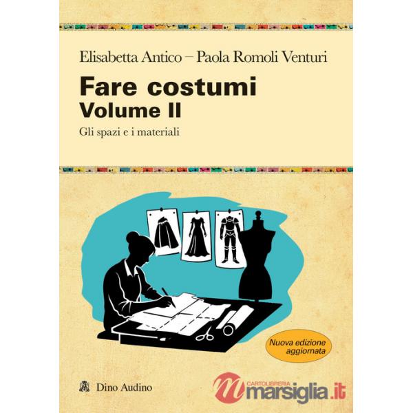Fare costumi. Nuova ediz.. Vol. 2: Gli spazi e i materiali