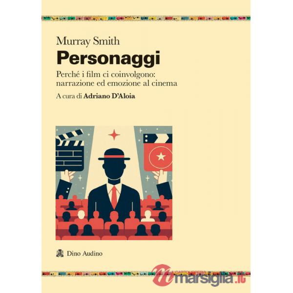 Personaggi. Perché i film ci coinvolgono: narrazione ed emozione al cinema