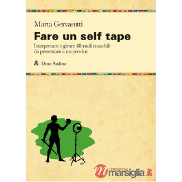 Fare un self tape. Interpretare e girare 48 ruoli maschili da presentare a un provino