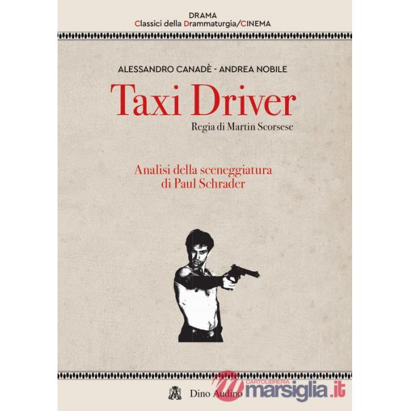 Taxi driver. Regia di Martin Scorsese. Analisi della sceneggiatura di Paul Schrader