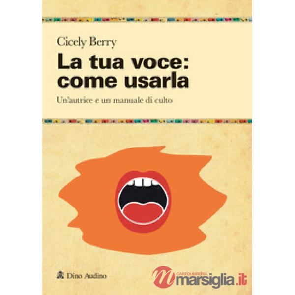 Tua voce: come usarla. Manuale per restituire pienezza al suono e alla parola (La)