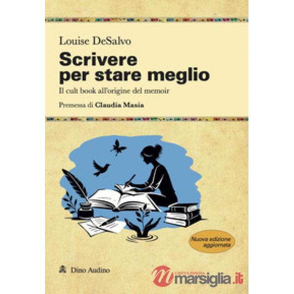 Scrivere per stare meglio. Il cult book all'origine del memoir. Nuova ediz.