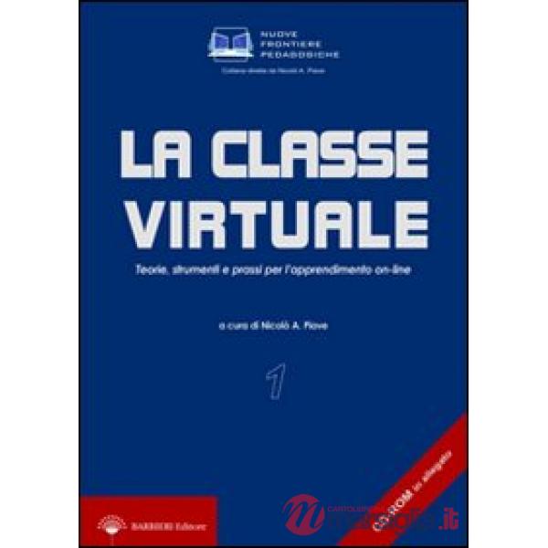 Classe virtuale. Teorie, strumenti e prassi per l'apprendimento on-line. Con CD-