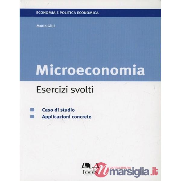Microeconomia: esercizi svolti. Caso di studio. Applicazioni concrete