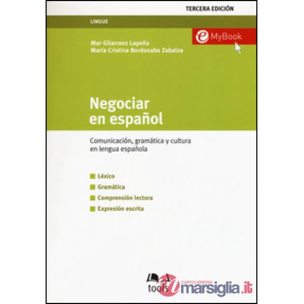 Negociar en español. Comunicatión, gramática y cultura en lengua española