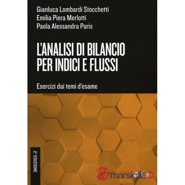 L'analisi di bilancio per indici e flussi. Esercizi dai temi d'esame