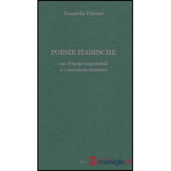 Poesie fiabesche. Con principi improbabili e Cenerentole rivisitate. Post-femminismo con ironia