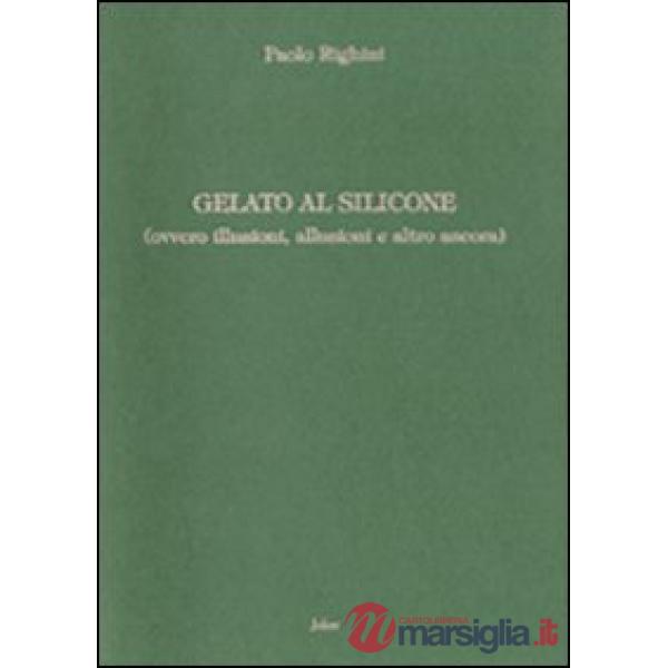 Gelato al silicone (ovvero illusioni, allusioni e altro ancora)