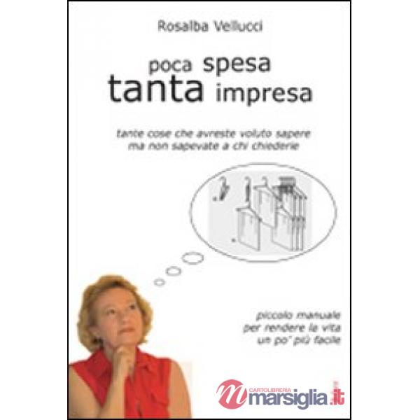Poca spesa tanta impresa. Piccolo manuale per rendere la vita un po' èiù facile