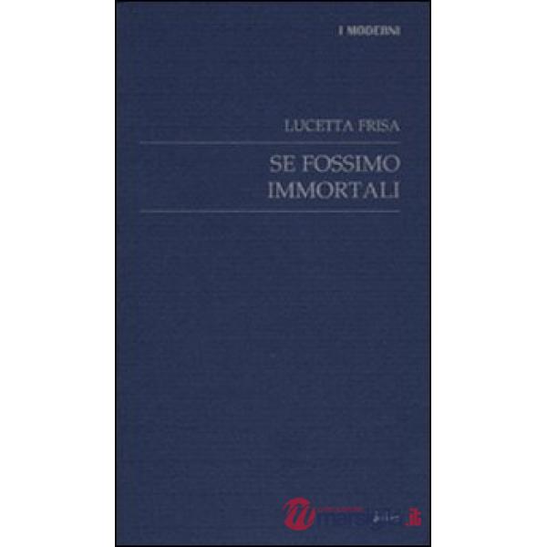 Se fossimo immortali