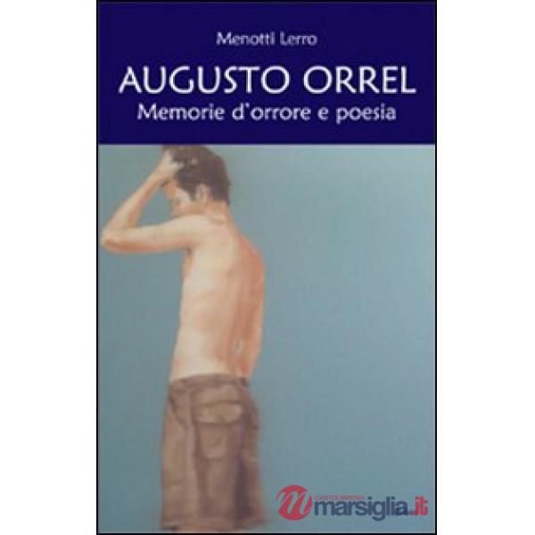 Augusto Orrel. Memorie d'orrore e di poesia