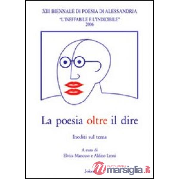 Poesia oltre il dire. Atti della 13° Biennale di poesia di Alessandria (La)
