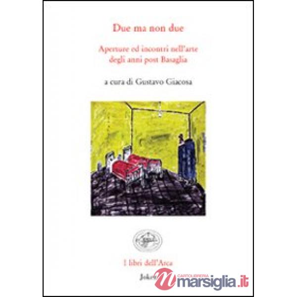 Due ma non due. Aperture ed incontri nell'arte degli anni del post Basaglia
