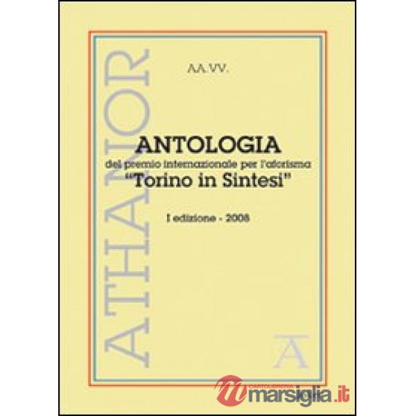 Antologia del premio internazionale per l'aforisma «Torino in Sintesi» 2008. 1ª edizione