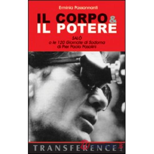 Il corpo & il potere. «Salò o le 120 giornate di Sodoma» di Pier Paolo Pasolini