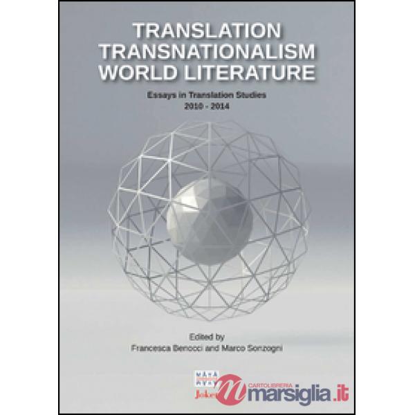Translation transnationalism world literature. Essays in translation studies 201