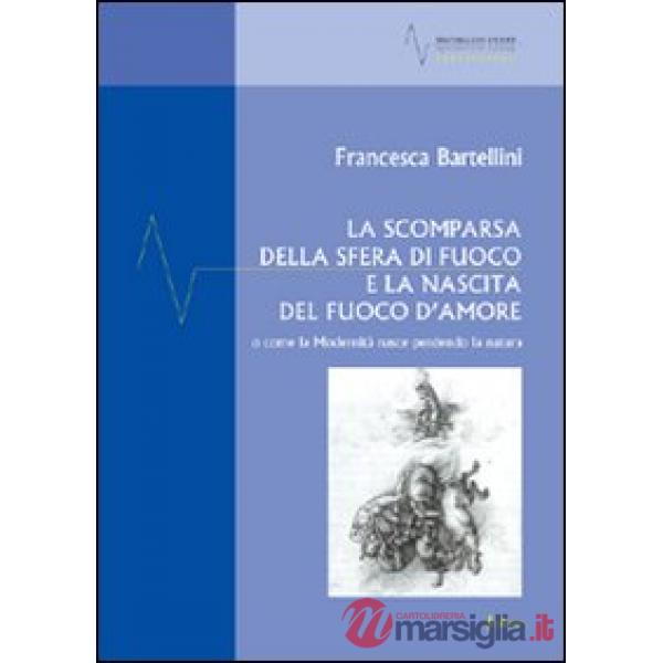 La scomparsa della sfera di fuoco e la nascita del fuoco d'amore o come la modernità nasce perdendo la natura