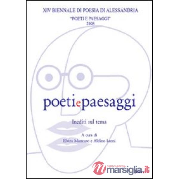 Poeti e paesaggi. 14ª Biennale di poesia di Alessandria 2008
