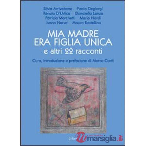 Mia madre era figlia unica e altri 22 racconti