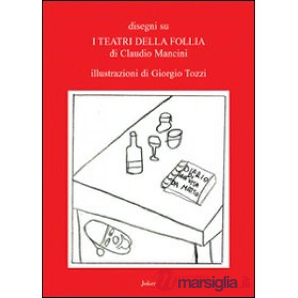 Disegni su «I teatri della follia» di Caludio Mancini
