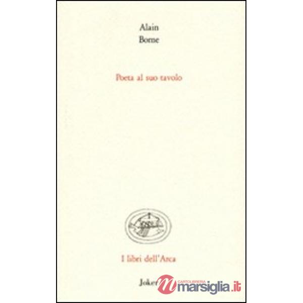 Poeta al suo tavolo. Ediz. italiana e francese
