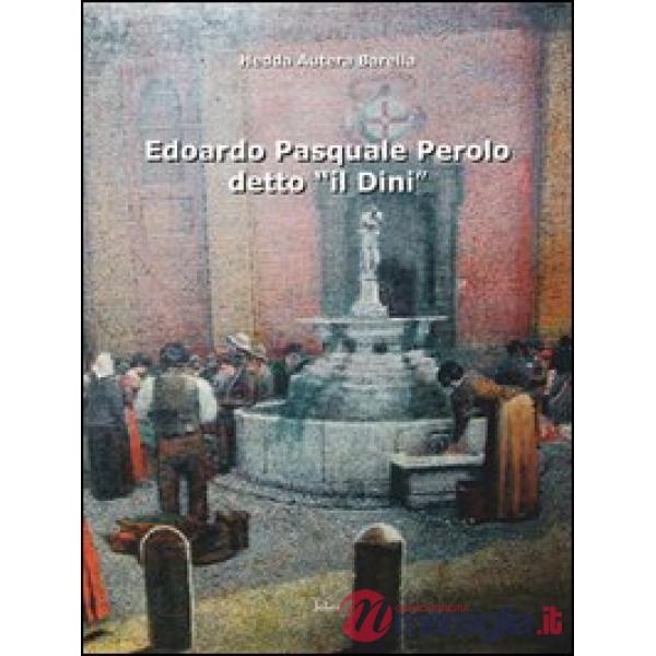 Edoardo Pasquale Perolo detto «il Dini»