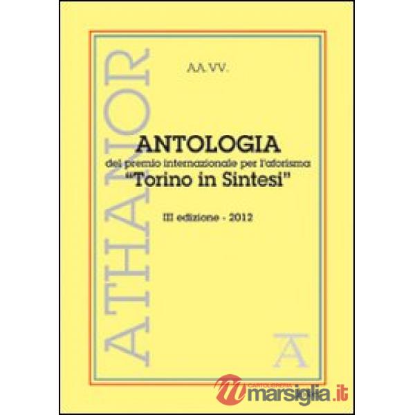 Antologia del premio internazionale per l'aforisma «Torino in Sintesi» 2012