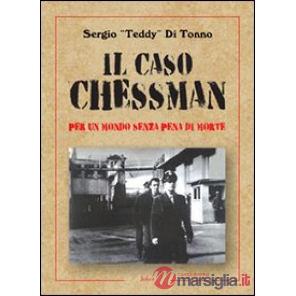 Caso Chessman. Per un metodo senza pena di morte (Il)