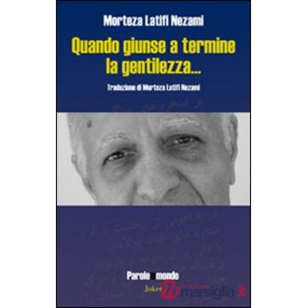 Quando giunse a termine la gentilezza... Ediz. multilingue