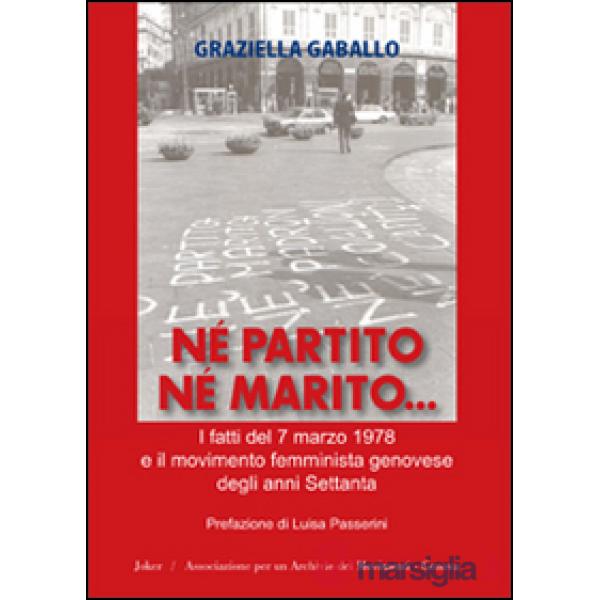 Né partito né marito. I fatti del 7 marzo 1978 e il movimento femminista genoves