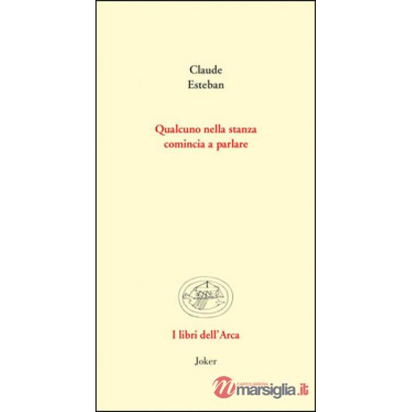Qualcuno nella stanza comincia a parlare. Poesie e prose scelte