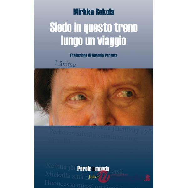 Siedo in questo treno lungo un viaggio. Ediz. multilingue