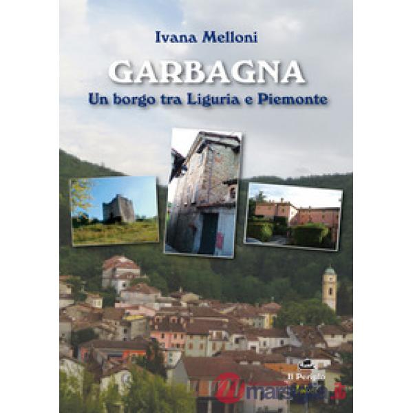Garbagna. Un borgo tra Liguria e Piemonte