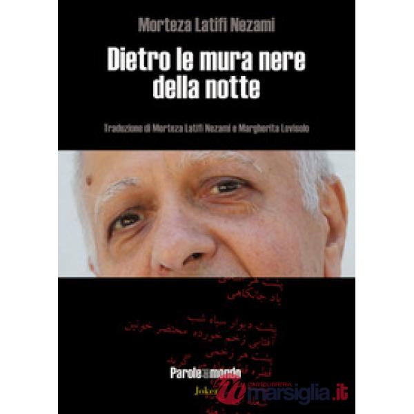 Dietro le mura nere della notte. Ediz. iraniana e italiana