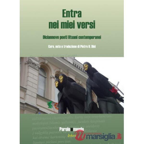 Entra nei miei versi. Diciannove poeti lituani contemporanei. Ediz. italiana e lituana
