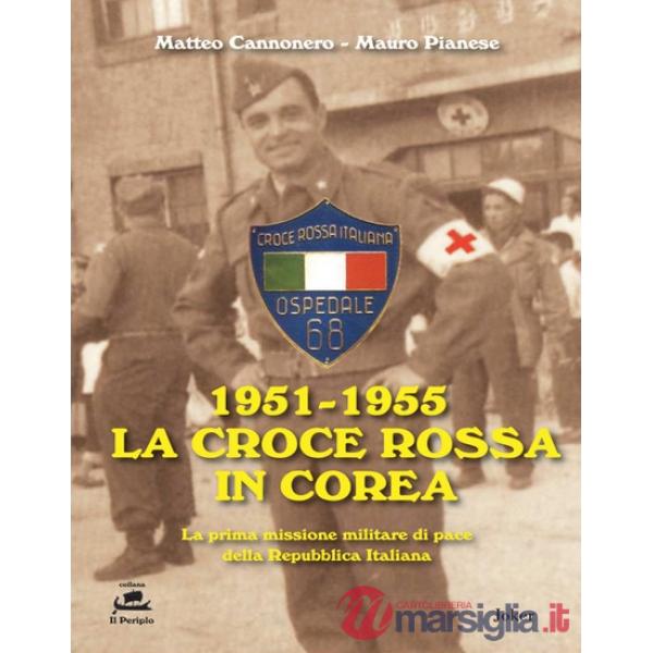 1951-1955 La Croce Rossa in Corea. La prima missione militare di pace della Repubblica Italiana