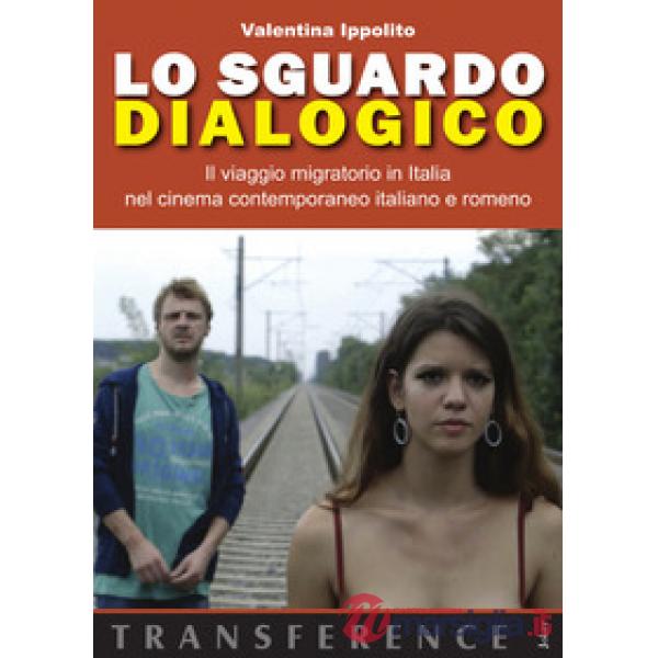 Lo sguardo dialogico. Il viaggio migratorio in Italia nel cinema contemporaneo italiano e romeno