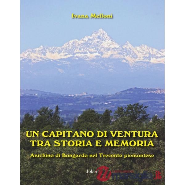 Un capitano di ventura tra storia e memoria. Anichino di Bongardo nel Trecento piemontese